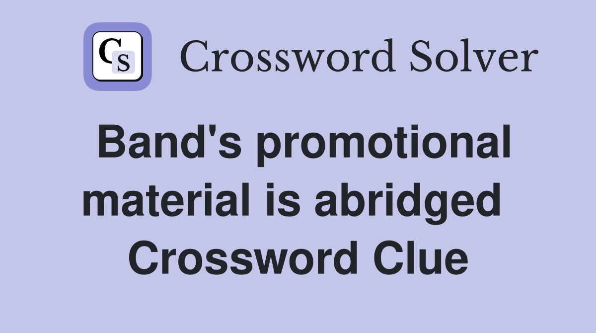 Band's promotional material is abridged  Crossword Clue