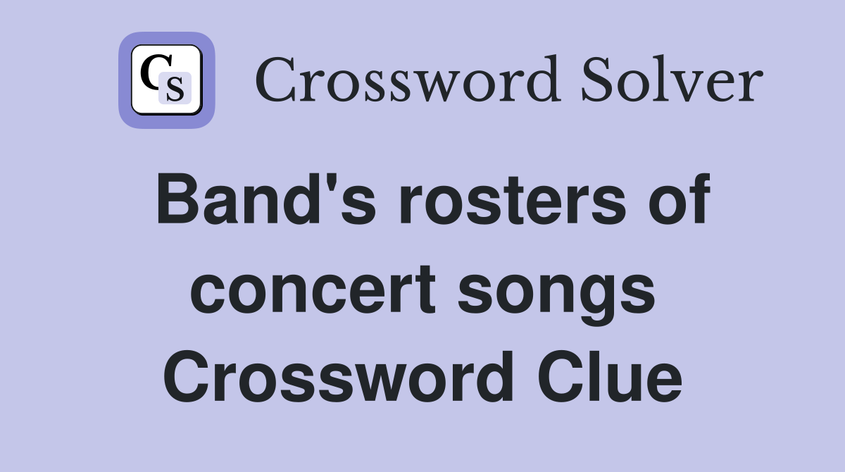 Band's rosters of concert songs Crossword Clue