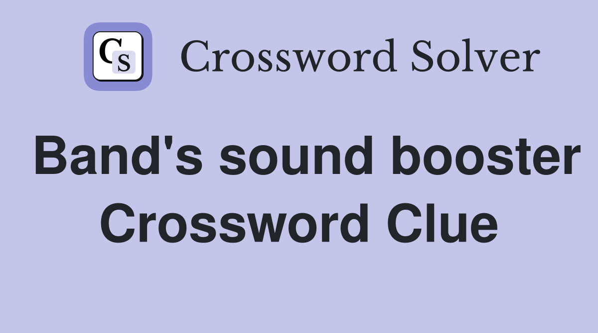 Band's sound booster Crossword Clue