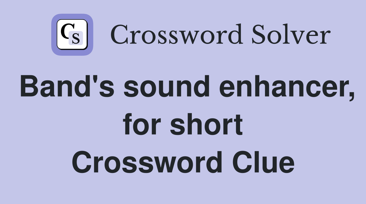 Band's sound enhancer, for short Crossword Clue