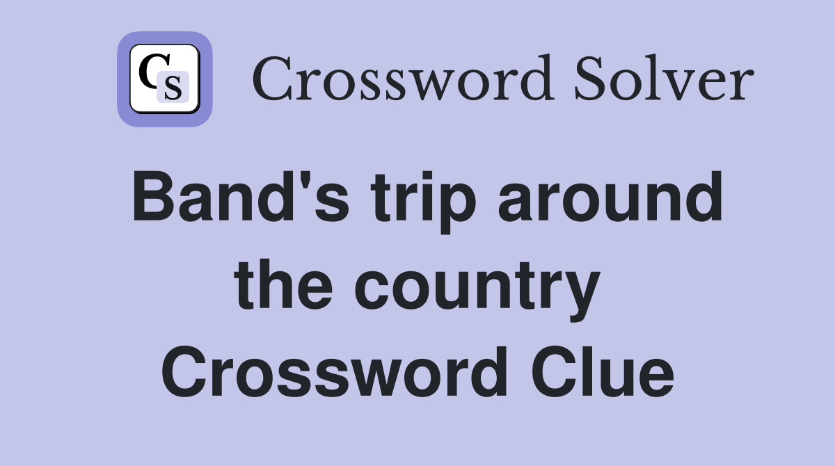 Band's trip around the country Crossword Clue