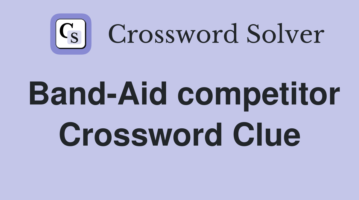 Band-Aid competitor Crossword Clue