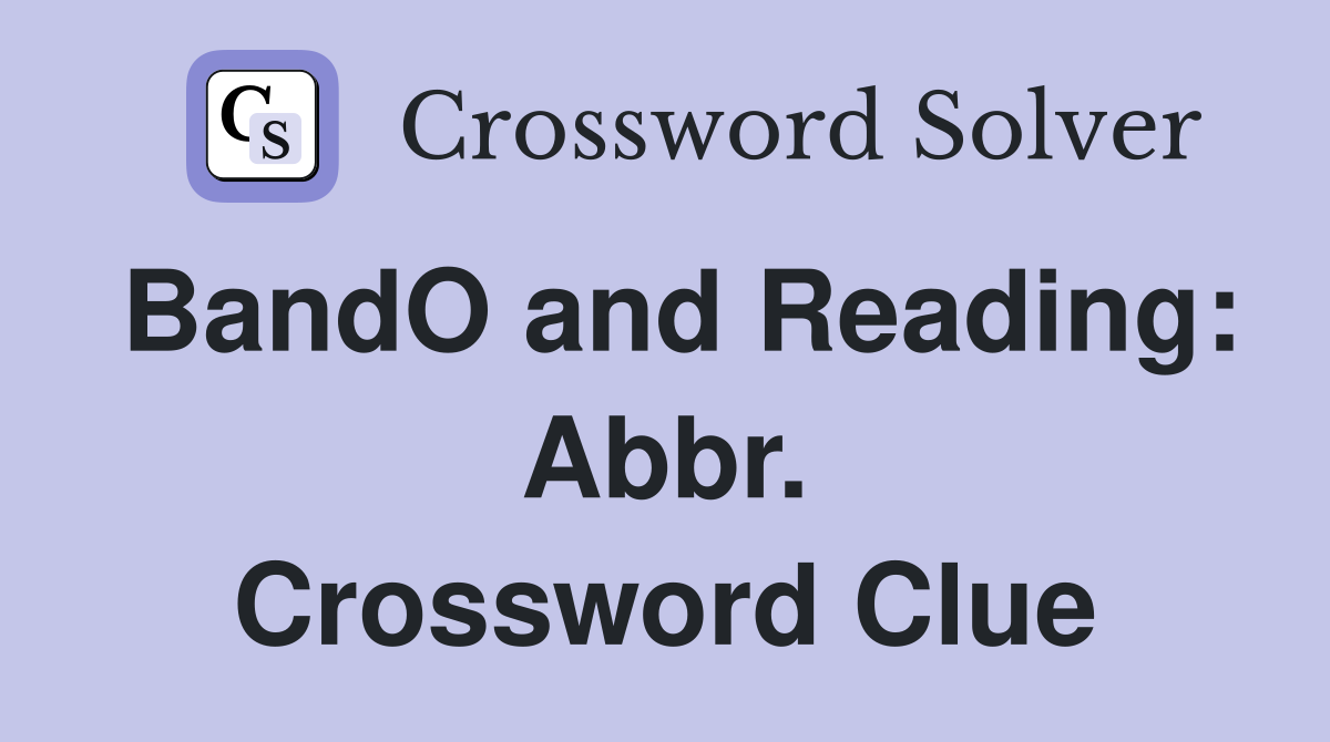 BandO and Reading: Abbr. Crossword Clue