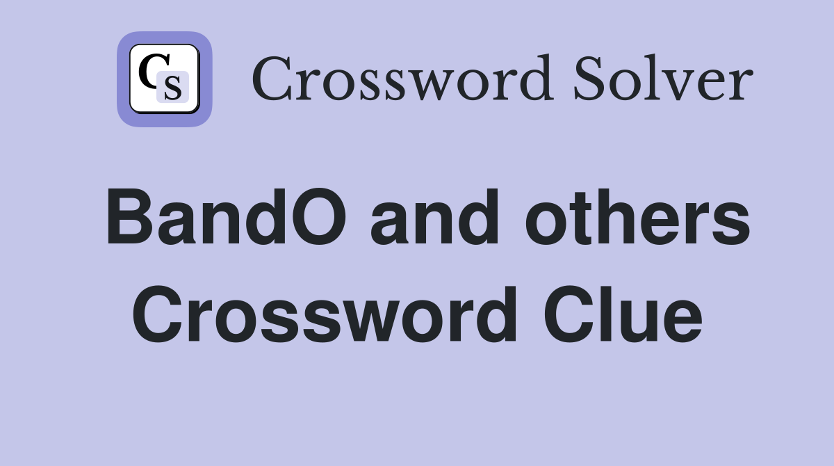 BandO and others Crossword Clue