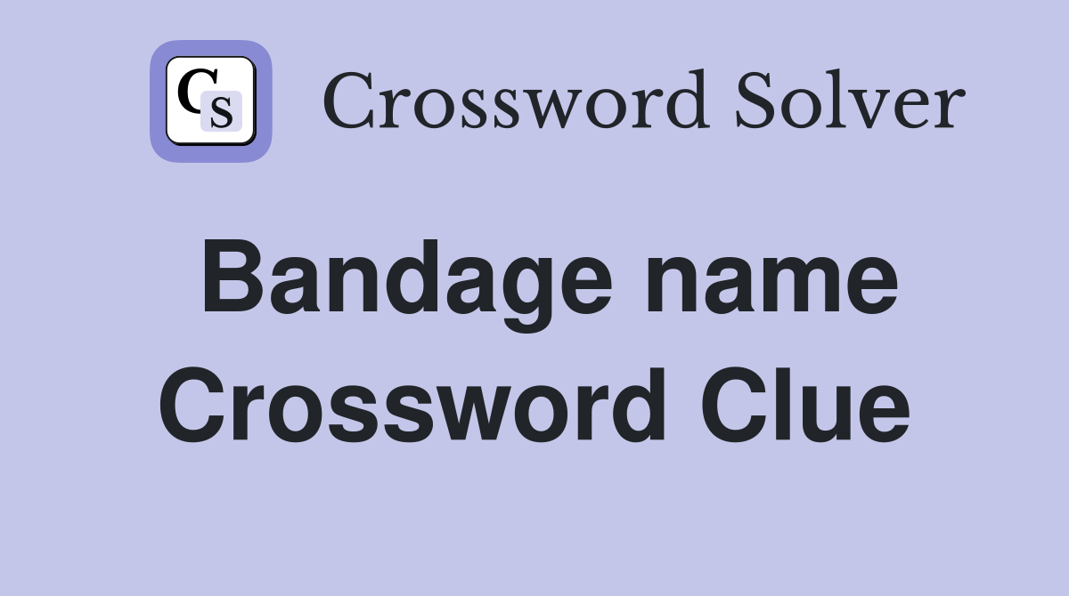 Bandage name Crossword Clue