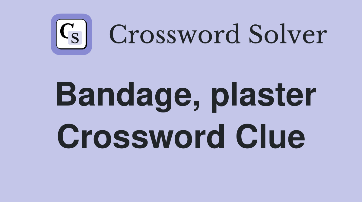 Bandage, plaster Crossword Clue