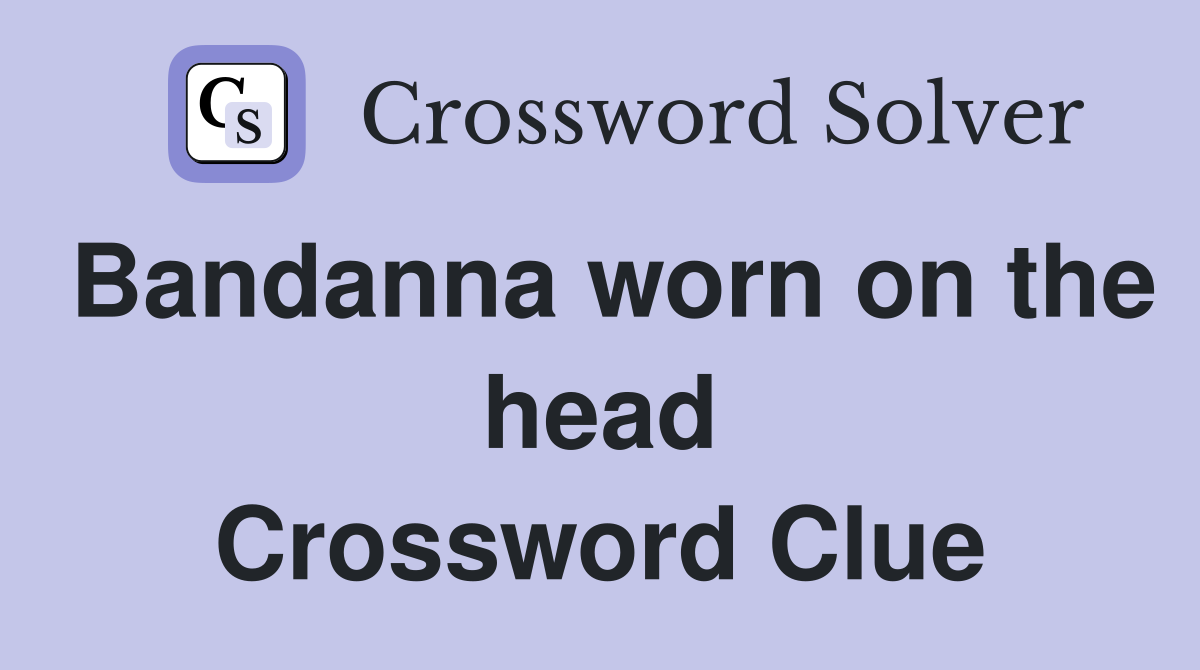 Bandanna worn on the head Crossword Clue