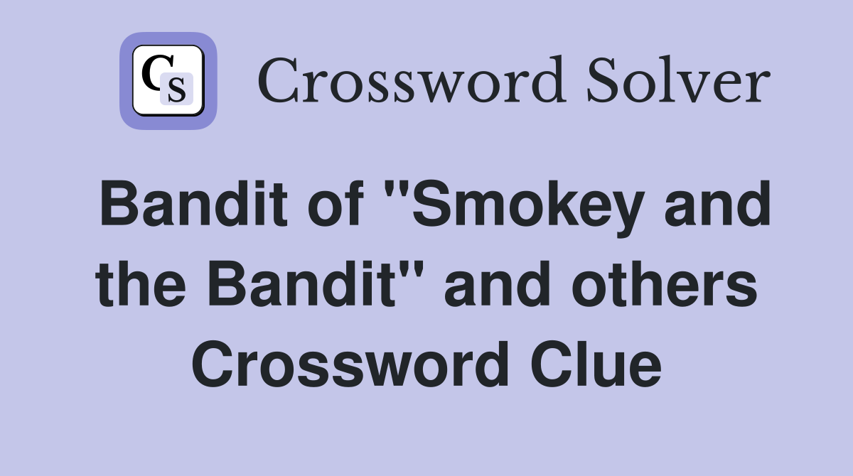 Bandit of "Smokey and the Bandit" and others Crossword Clue