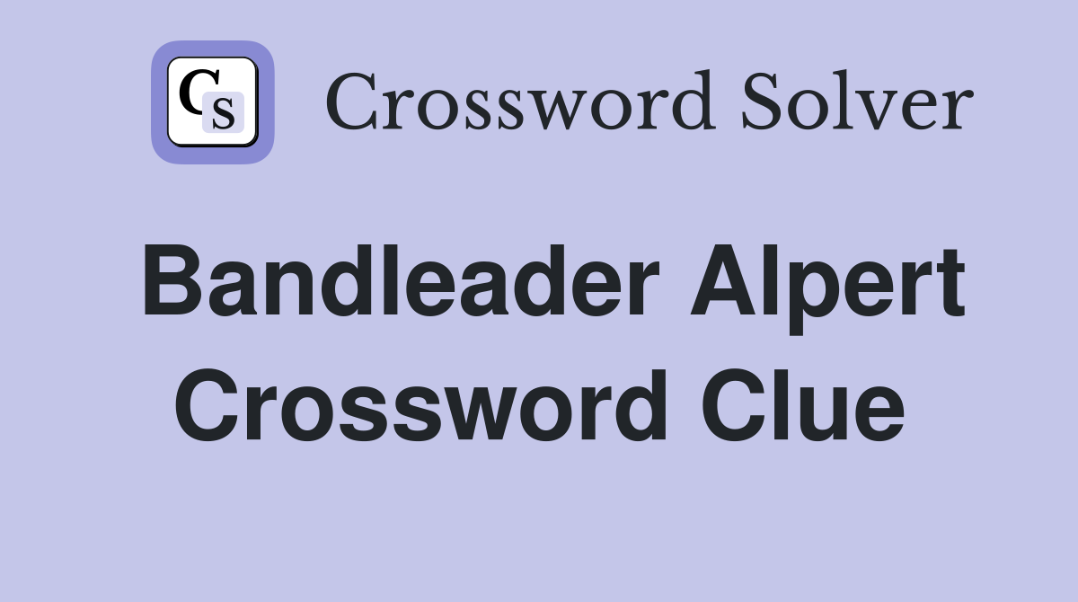 Bandleader Alpert Crossword Clue