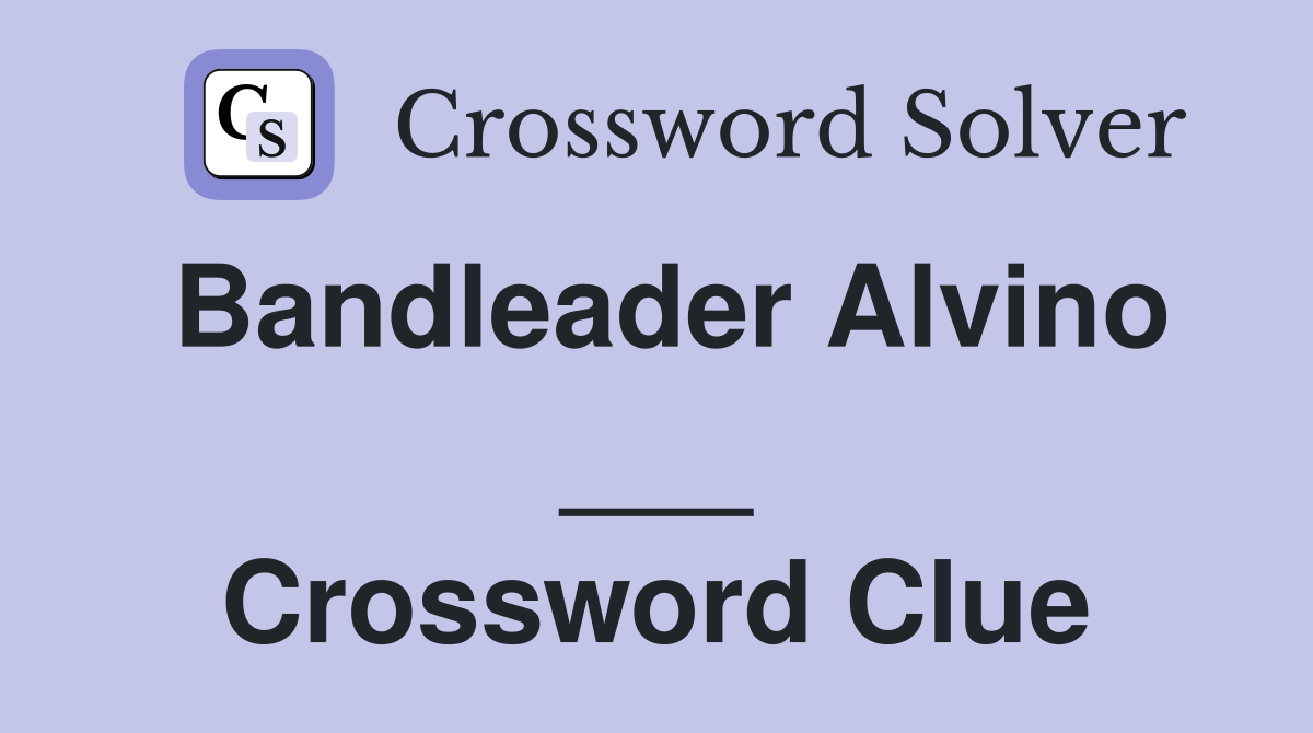 Bandleader Alvino ___ Crossword Clue