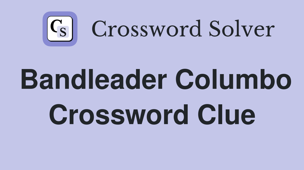 Bandleader Columbo Crossword Clue