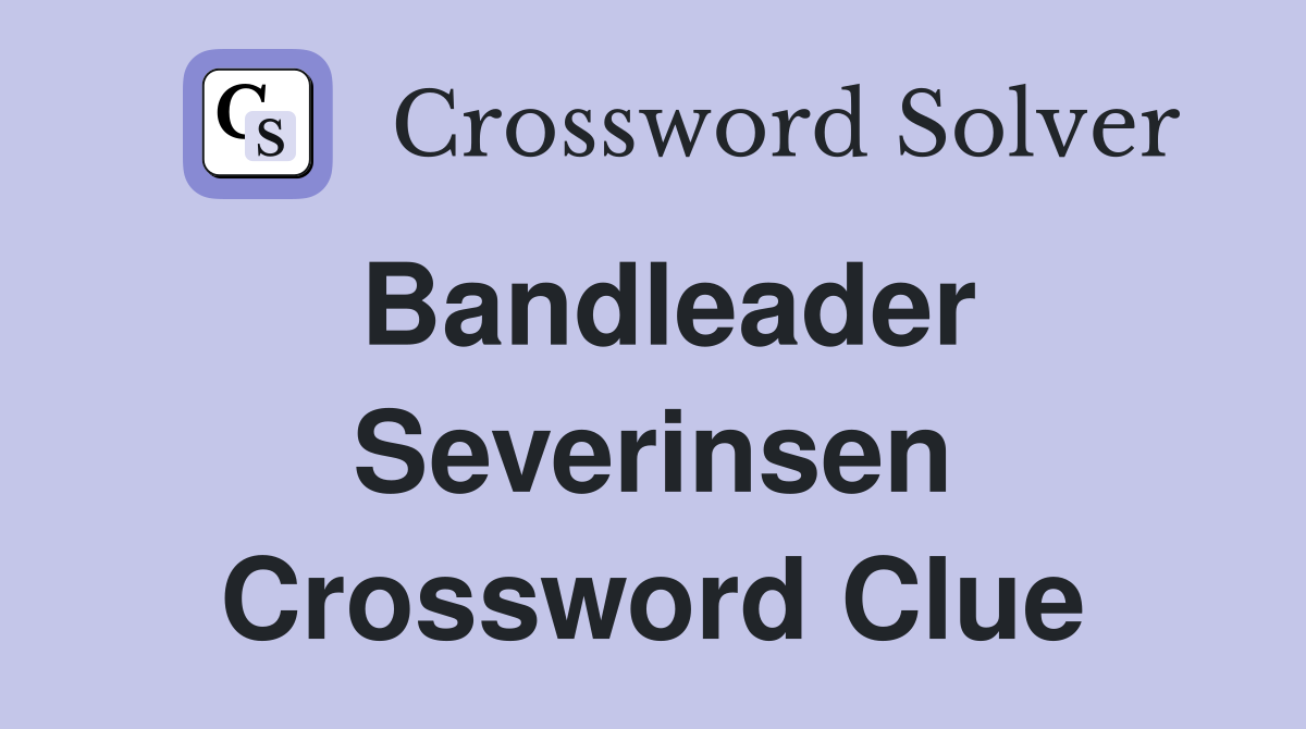 Bandleader Severinsen Crossword Clue