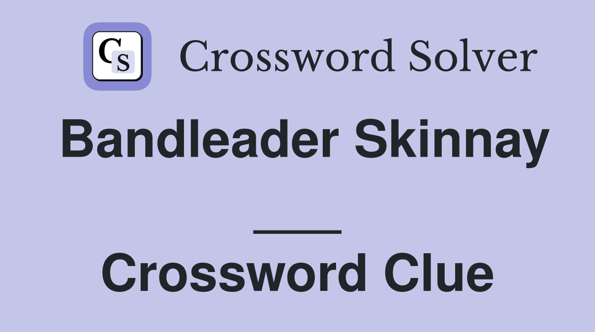 Bandleader Skinnay ___ Crossword Clue