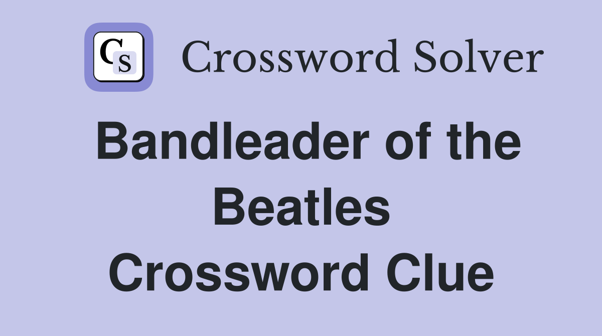 Bandleader of the Beatles Crossword Clue