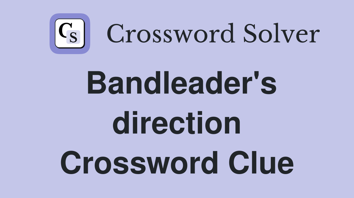 Bandleader's direction Crossword Clue