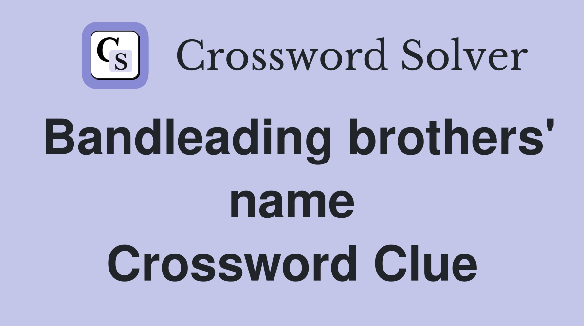 Bandleading brothers' name Crossword Clue