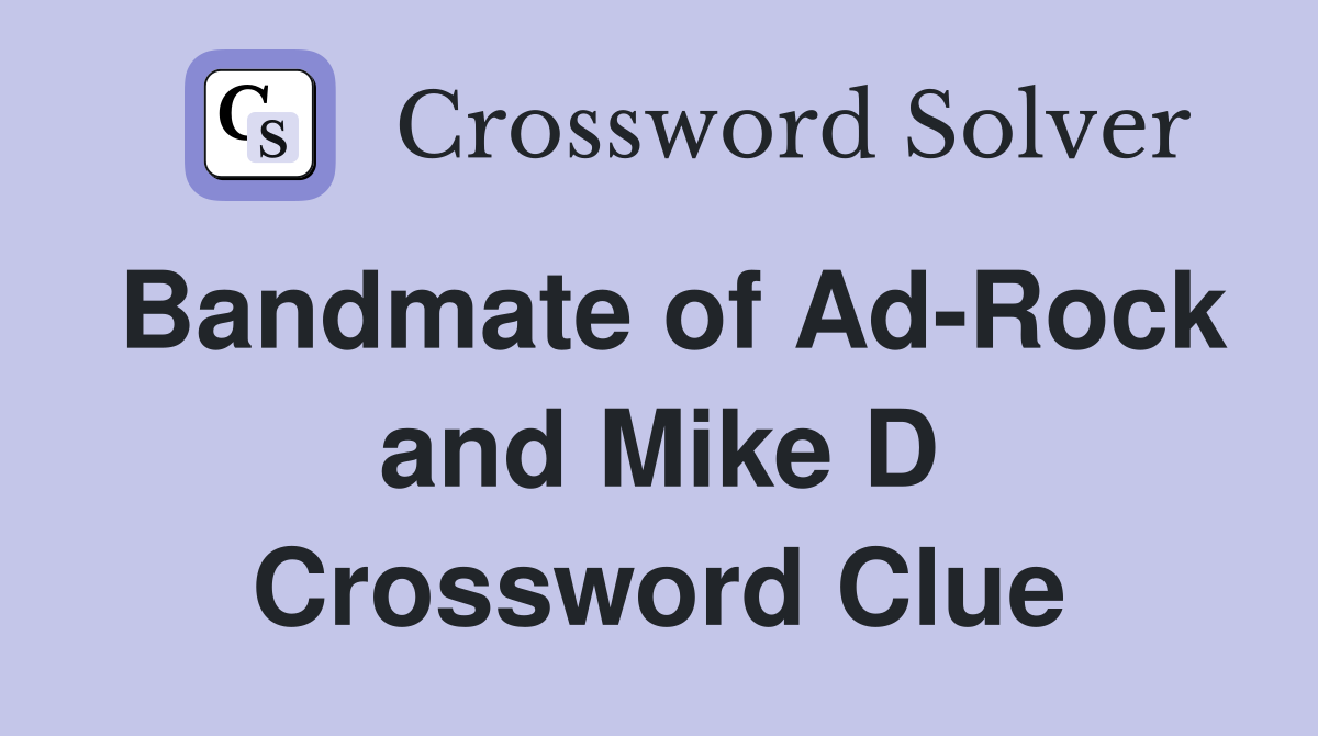 Bandmate of Ad-Rock and Mike D Crossword Clue