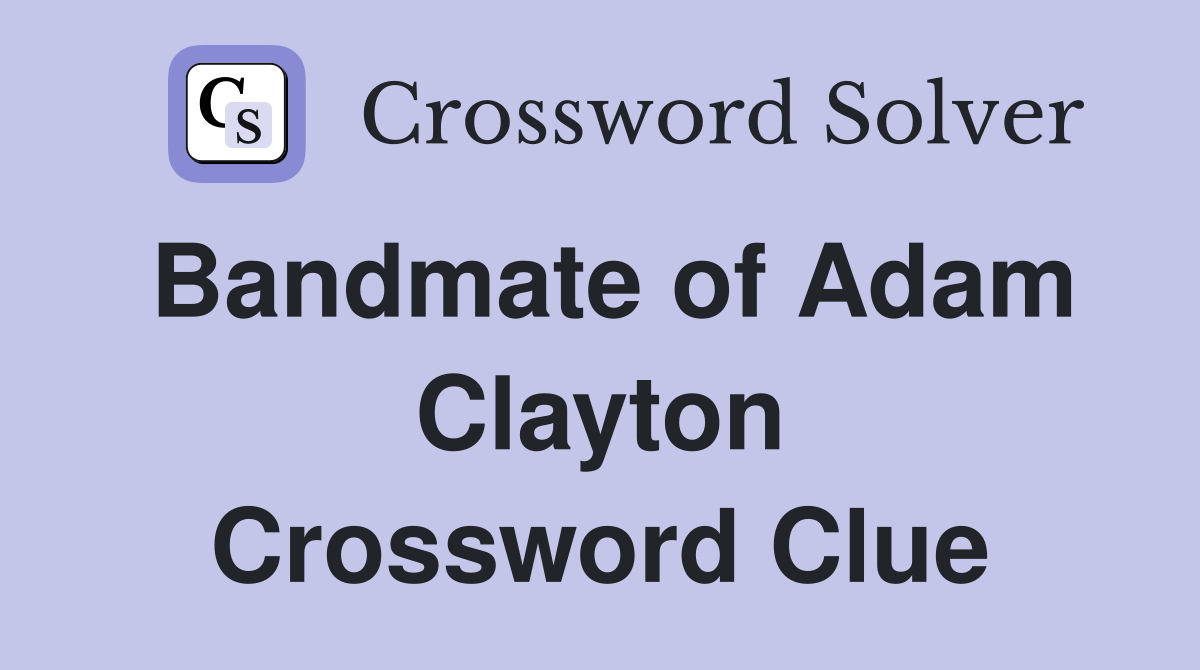 Bandmate of Adam Clayton Crossword Clue