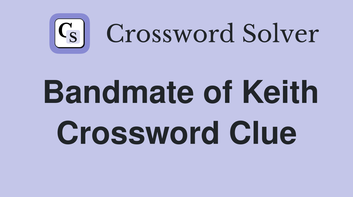 Bandmate of Keith Crossword Clue