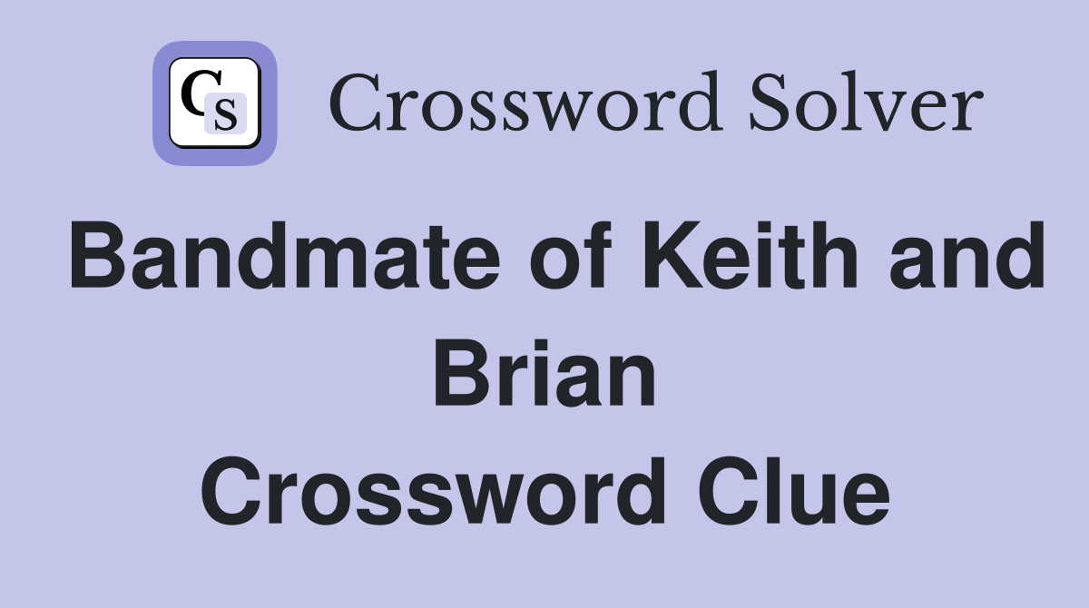 Bandmate of Keith and Brian Crossword Clue