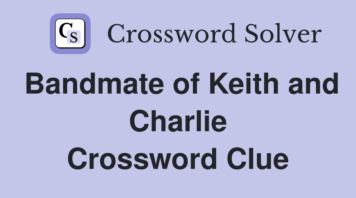 Bandmate of Keith and Charlie Crossword Clue