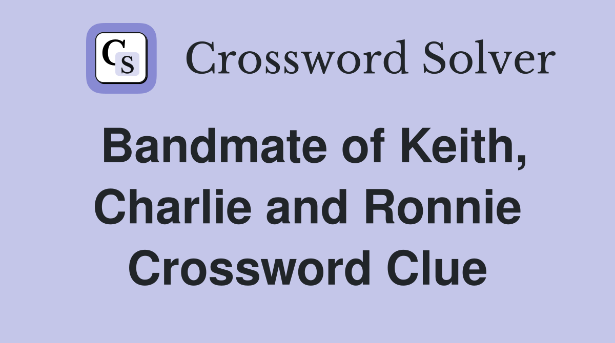 Bandmate of Keith, Charlie and Ronnie Crossword Clue