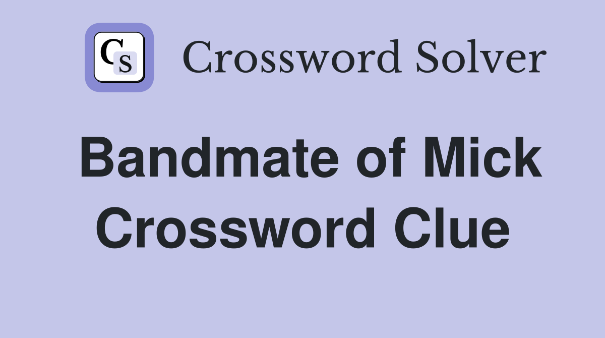 Bandmate of Mick Crossword Clue