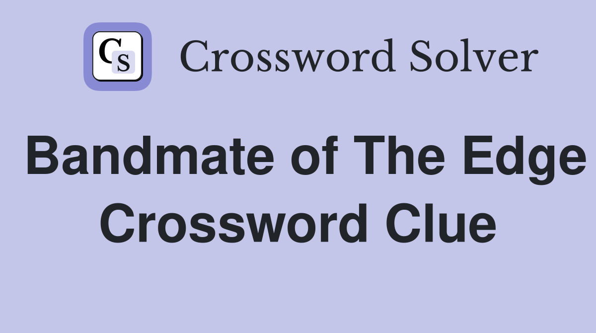 Bandmate of The Edge Crossword Clue