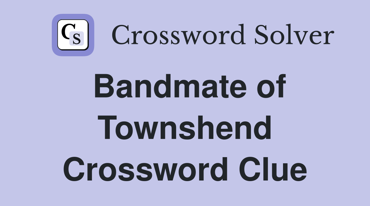 Bandmate of Townshend Crossword Clue