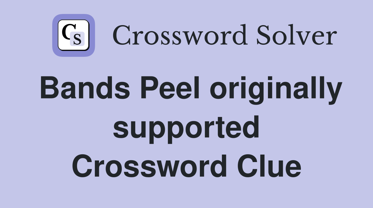 Bands Peel originally supported Crossword Clue