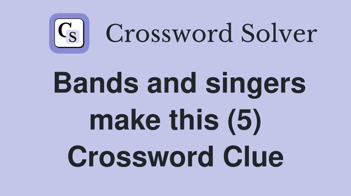 Bands and singers make this (5) Crossword Clue
