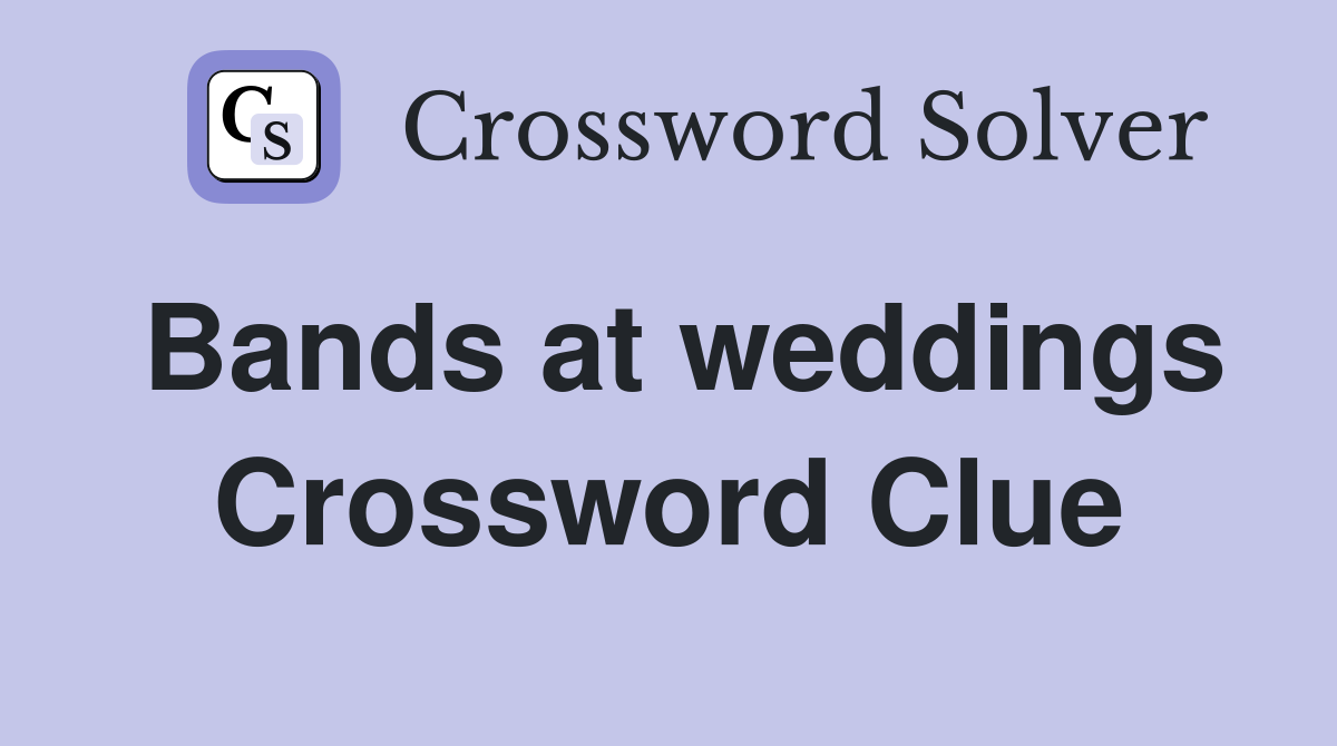 Bands at weddings Crossword Clue