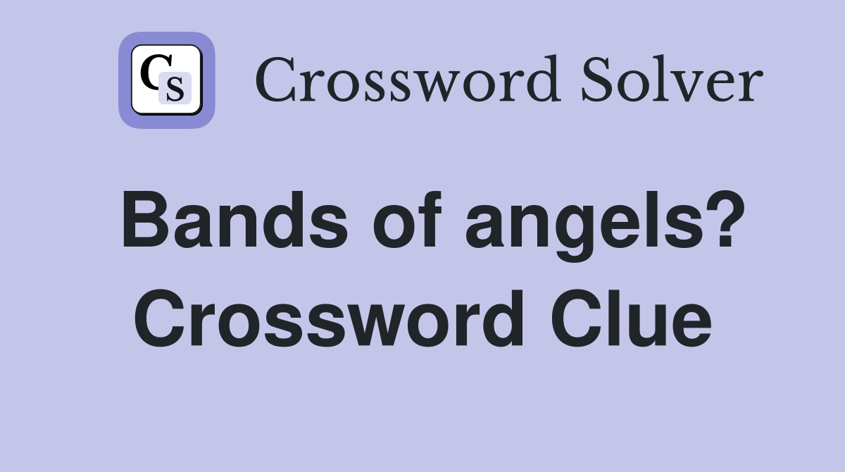 Bands of angels? Crossword Clue