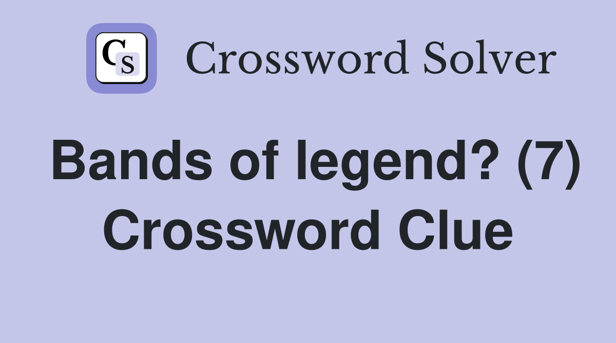 Bands of legend? (7) Crossword Clue