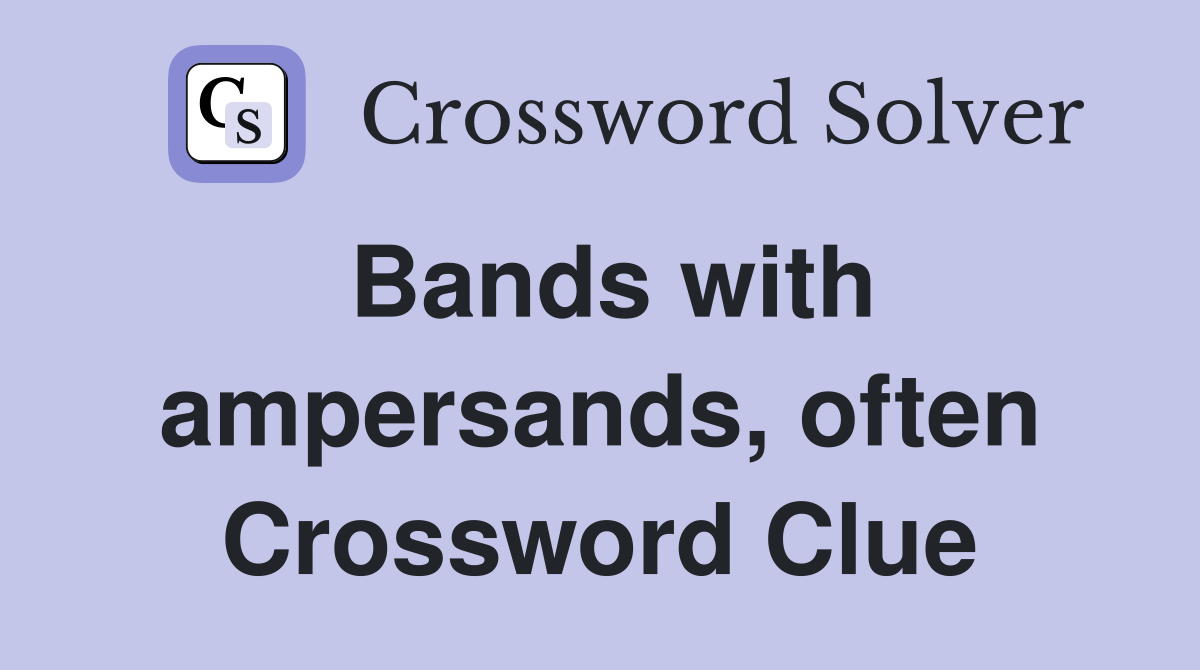 Bands with ampersands, often Crossword Clue
