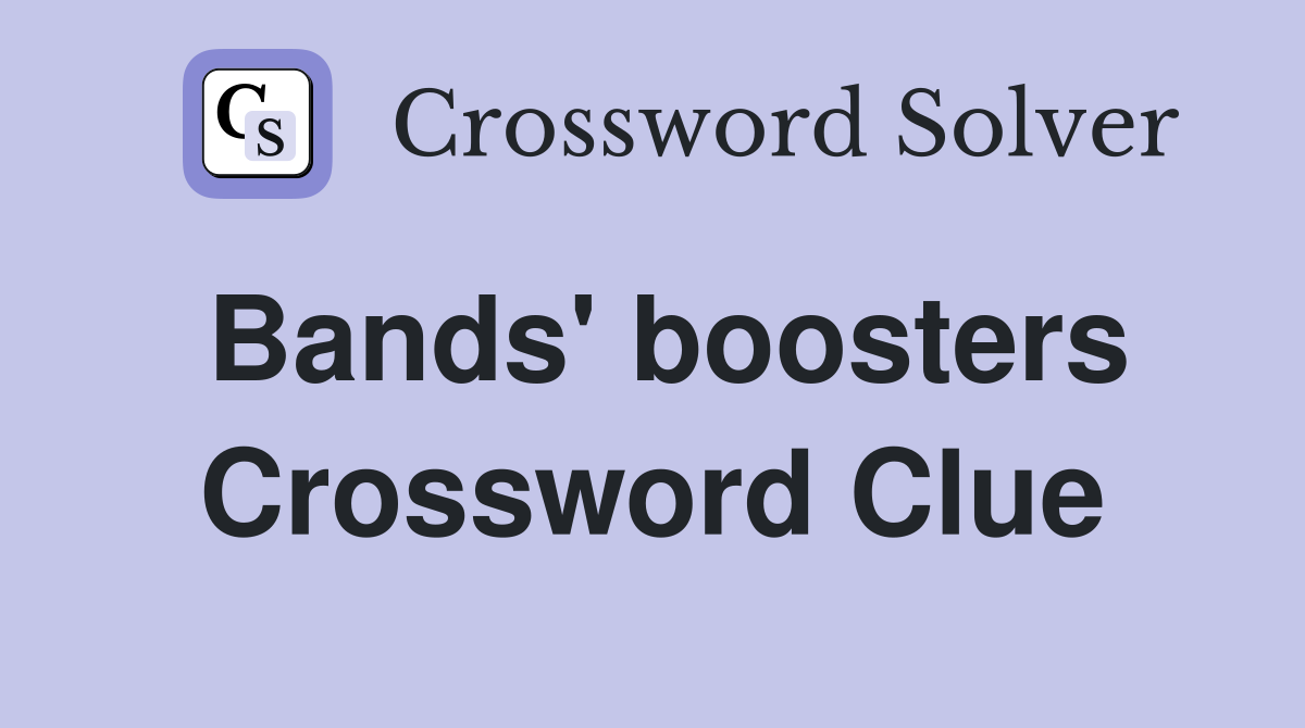 Bands' boosters Crossword Clue
