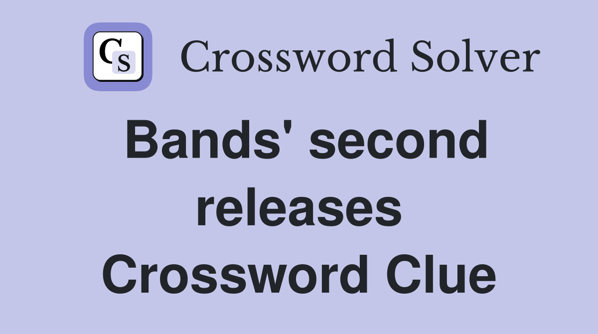 Bands' second releases Crossword Clue