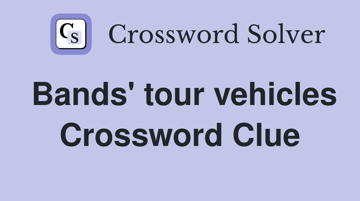 Bands' tour vehicles Crossword Clue