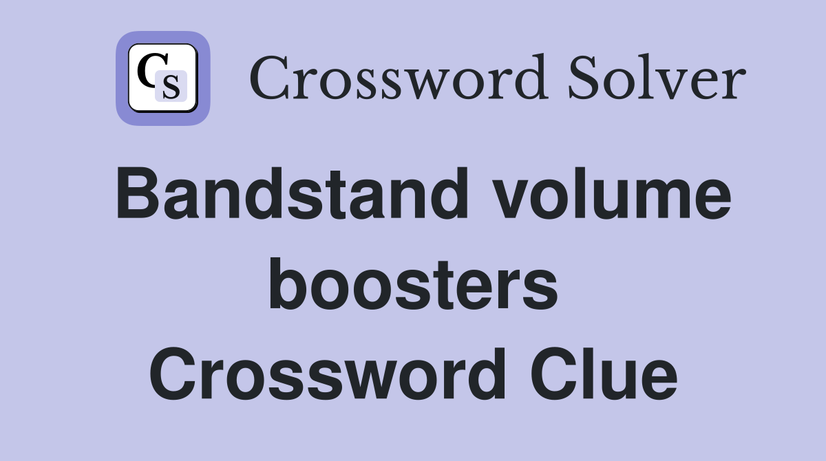 Bandstand volume boosters Crossword Clue