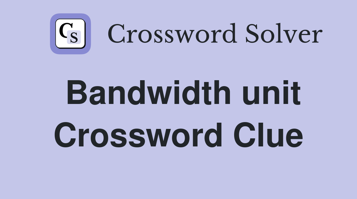 Bandwidth unit Crossword Clue