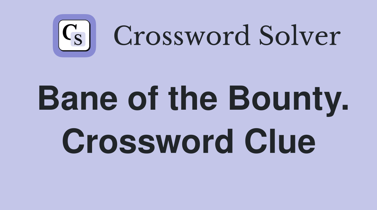 Bane of the Bounty. Crossword Clue