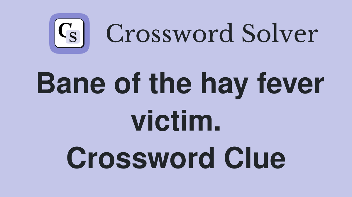 Bane of the hay fever victim. Crossword Clue