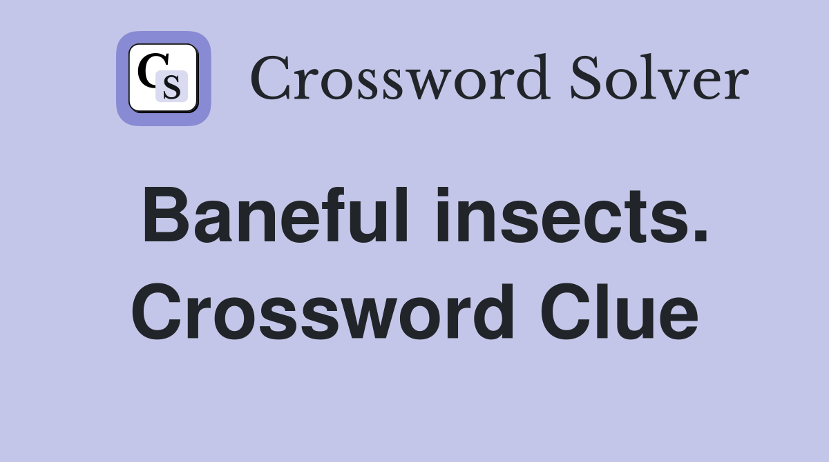 Baneful insects. Crossword Clue