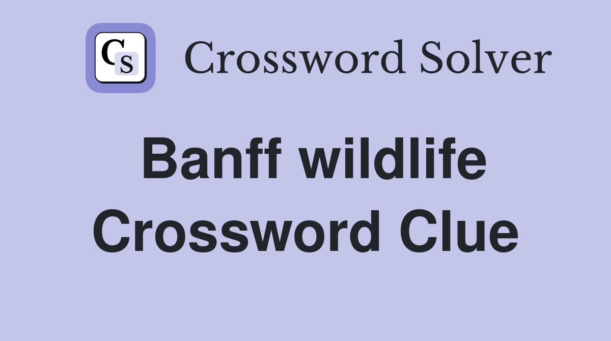Banff wildlife Crossword Clue