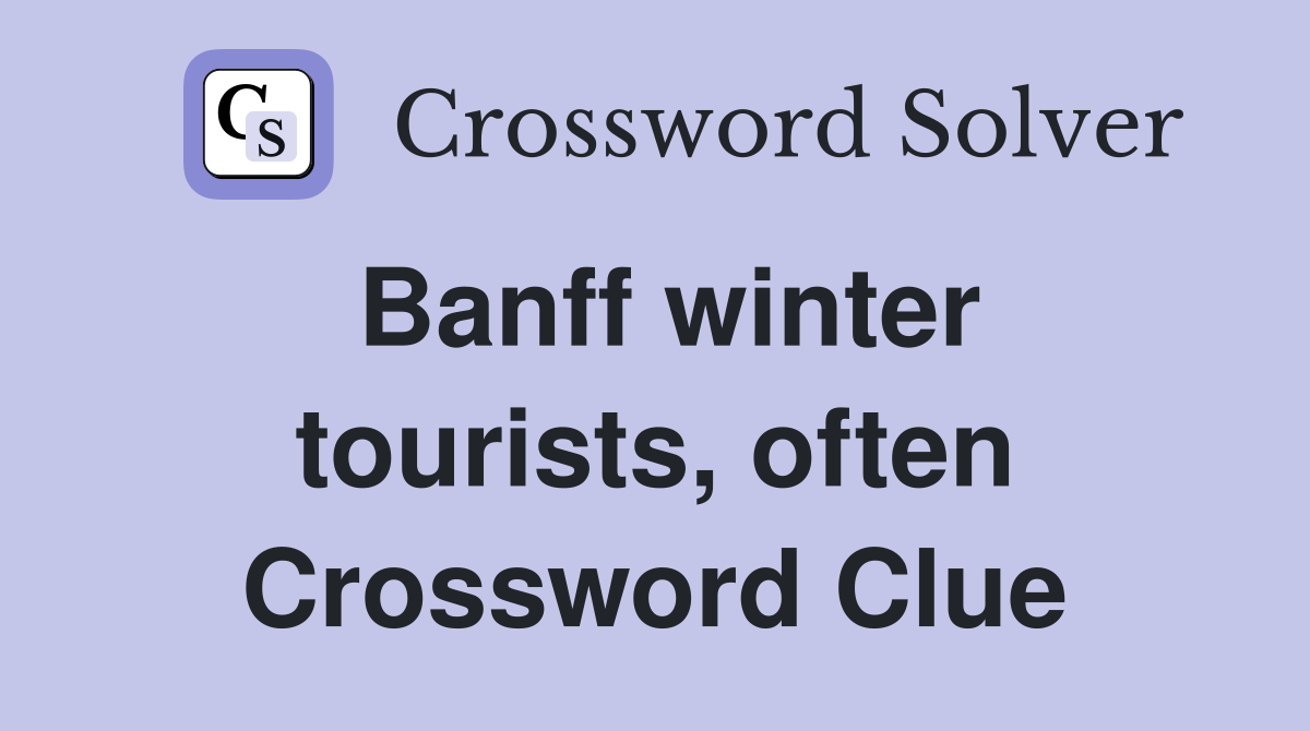 Banff winter tourists, often Crossword Clue