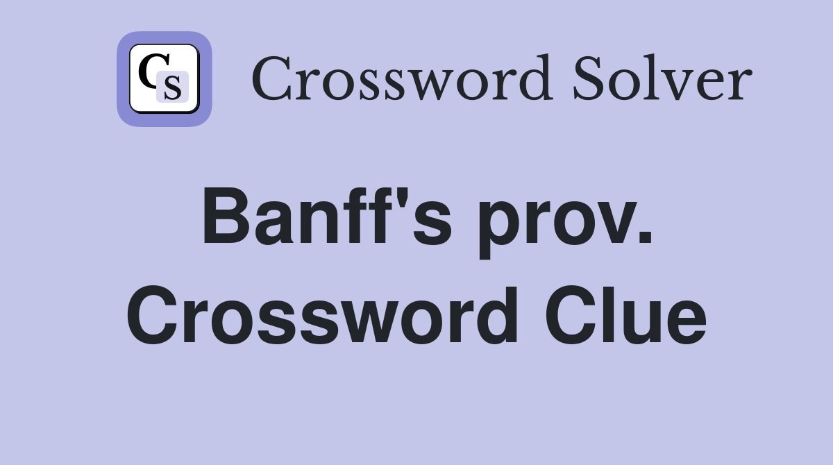 Banff's prov. Crossword Clue
