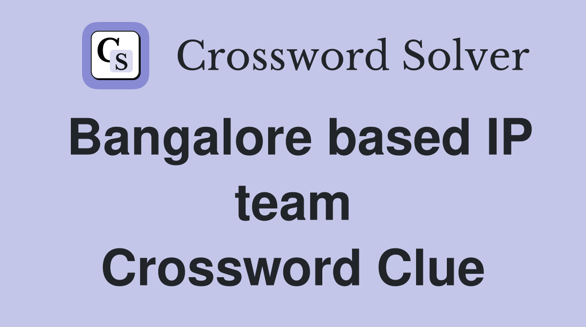 Bangalore based IP team Crossword Clue
