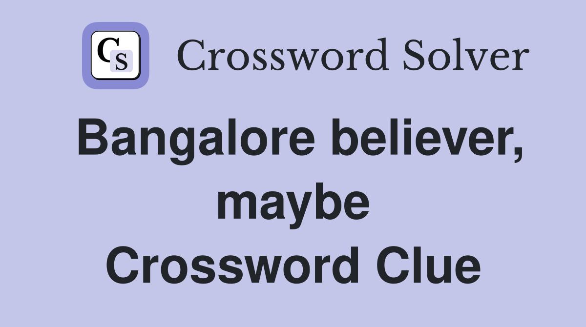 Bangalore believer, maybe Crossword Clue