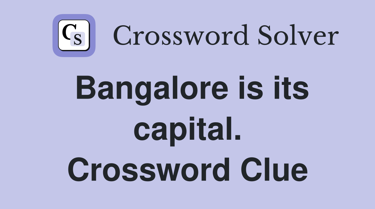 Bangalore is its capital. Crossword Clue