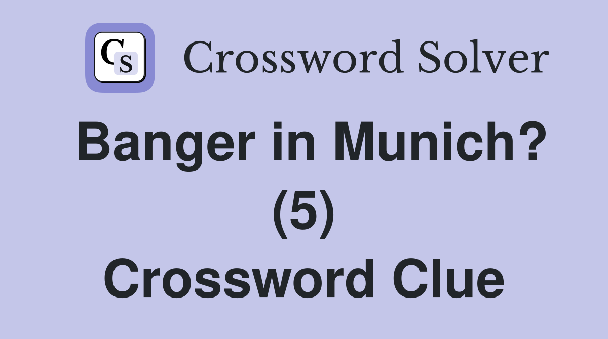 Banger in Munich? (5) Crossword Clue